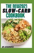 The New 2021 Slow-Carb Cookbook
