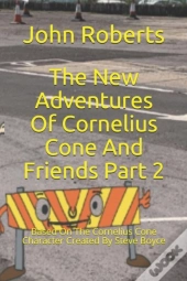 The New Adventures Of Cornelius Cone And Friends Part 2