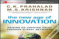 The New Age Of Innovation: Driving Co-Created Value Through Global Networks