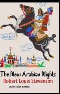 The New Arabian Nights By Robert Louis Stevenson (Annotated Edition)
