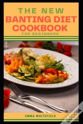 The New Banting Diet Cookbook For Beginners