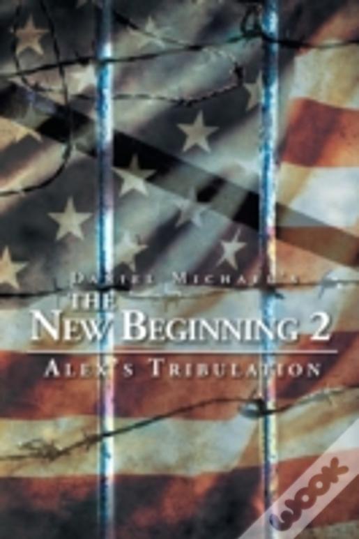 The New Beginning 2: Alex'S Tribulation