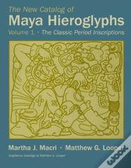 The New Catalog Of Maya Hieroglyphs, Volume One