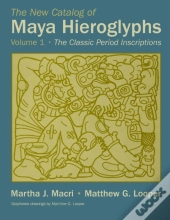 The New Catalog Of Maya Hieroglyphs, Volume One