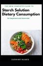 The New Complete Guide To Starch Solution Dietary Consumption For Beginners And Dummies - Preview