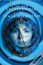 The New Encyclopedia Of Stage Hypnotism