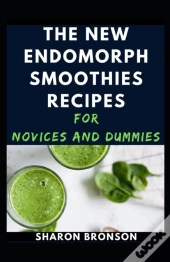 The New Endomorph Smoothies Recipes For Novices And Dummies