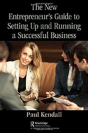 The New Entrepreneur'S Guide To Setting Up And Running A Successful Business - Preview