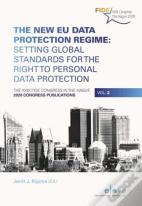 The New Eu Data Protection Regime: Setting Global Standards For The Right To Personal Data Protection