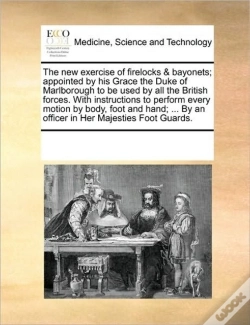 Capa do artigo The New Exercise Of Firelocks & Bayonets; Appointed By His Grace The Duke Of Marlborough To Be Used By All The British Forces. With Instructions To Pe