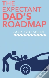 The New Expectant Dad'S Roadmap