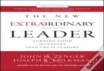 The New Extraordinary Leader, 3rd Edition: Turning Good Managers Into Great Leaders