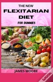The New Flexitarian Diet For Dummies