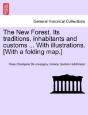 The New Forest. Its Traditions, Inhabitants And Customs ... With Illustrations. (With A Folding Map.) - Preview