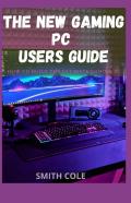 The New Gaming Pc Users Guide