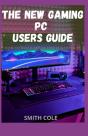 The New Gaming Pc Users Guide - Preview