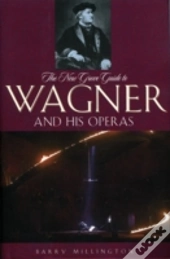The New Grove Guide To Wagner And His Operas