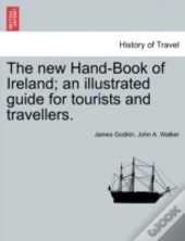 The New Hand-Book Of Ireland; An Illustr