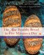 The New Healthy Bread In Five Minutes A Day - Preview