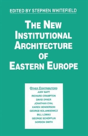 The New Institutional Architecture Of Eastern Europe - Preview