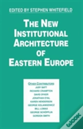 The New Institutional Architecture Of Eastern Europe