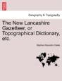 The New Lancashire Gazetteer, Or Topogra - Preview