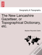 The New Lancashire Gazetteer, Or Topogra