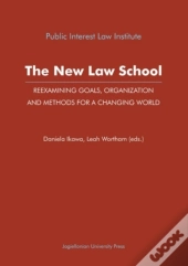The New Law School Â€“ Reexamining Goals, Organization, And Methods For A Changing World