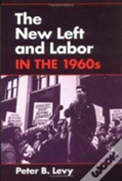 The New Left And Labor In 1960s