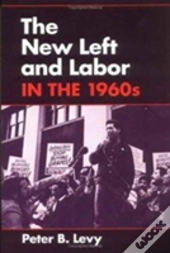 The New Left And Labor In 1960s