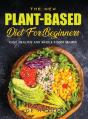 The New Plant-Based Diet For Beginners: - Preview