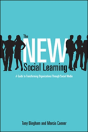 The New Social Learning: A Guide To Transforming Organizations Through Social Media - Preview