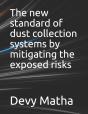 The New Standard Of Dust Collection Systems By Mitigating The Exposed Risks - Preview