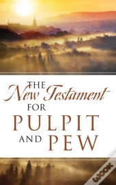 The New Testament For Pulpit And Pew