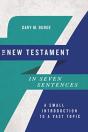 The New Testament In Seven Sentences Â€“ A Small Introduction To A Vast Topic - Preview