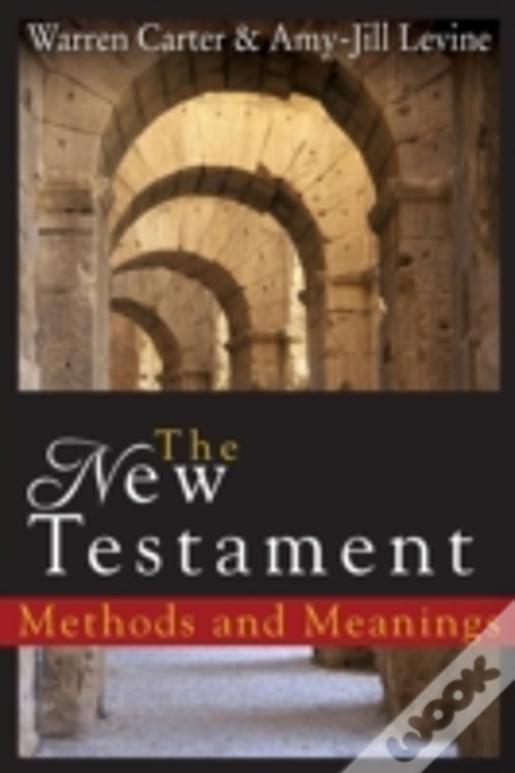 The New Testament: Methods And Meanings