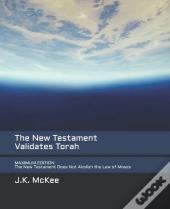 The New Testament Validates Torah Maximum Edition