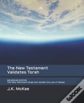 The New Testament Validates Torah Maximum Edition