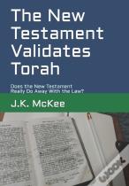 The New Testament Validates Torah