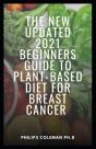 The New Updated 2021 Beginners Guide To Plant-Based Diet For Breast Cancer - Preview