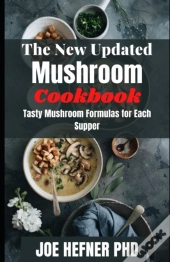 The New Updated Mushroom Cookbook