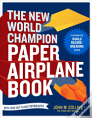 The New World Champion Paper Airplane Book