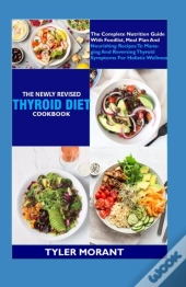 The Newly Revised Thyroid Diet Cookbook