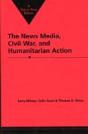 The News Media, Civil War And Humanitarian Action - Preview