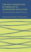 The Next Generation Of Research In Interpreter Education Â€“ Pursuing Evidenceâ€“Based Practices