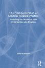 The Next Generation Of Solution Focused Practice - Preview