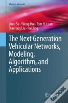 The Next Generation Vehicular Networks, Modeling, Algorithm And Applications