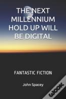 The Next Millennium Hold Up Will Be Digital