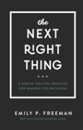 The Next Right Thing Â€“ A Simple, Soulful Practice For Making Life Decisions
