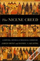 The Nicene Creed Â€“ A Scriptural, Historical, And Theological Commentary